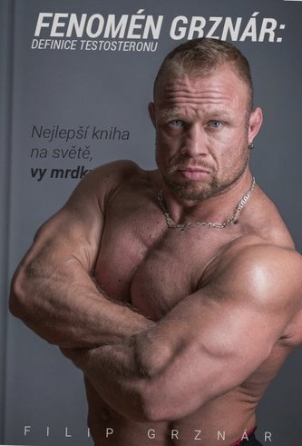 FENOMEN GRZNÁR: DEFINICE TESTOSTERONU + VĚNOVÁNÍ FILIPA GRZNÁRA